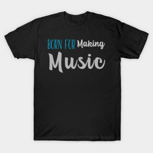 Born For Making Music, Music Producer T-Shirt